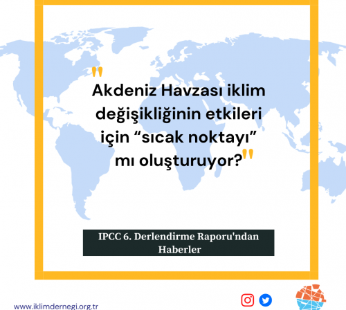 Akdeniz Havzası iklim değişikliğinden kaynaklı etkilere en fazla maruz kalacak bölgelerden birini oluşturuyor
