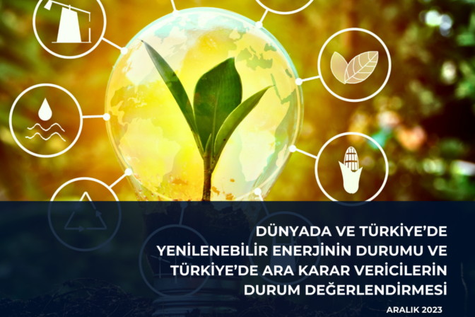 Dünyada ve Türkiye’de Yenilenebilir Enerjinin Durumu ve Türkiye’de Ara Karar Vericilerin Durum Değerlendirmesi Raporu yayımlandı